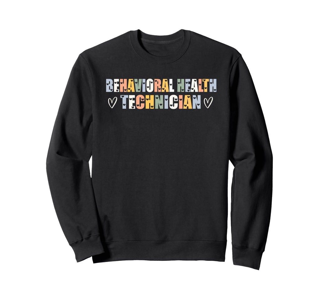 Behavioral Health Technician Typeset Sweatshirt - Custom Art Print Unisex - T-Shirt, Sweatshirt, Hoodie