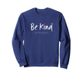 Be Kind Or Be Quiet Positive Sweatshirt - Aesthetic Graphic Men Women - T-Shirt, Sweatshirt, Hoodie