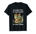 World Full Bookworms Be Book Dragon Book T-Shirt - Graphic Print Unisex - T-Shirt, Sweatshirt, Hoodie