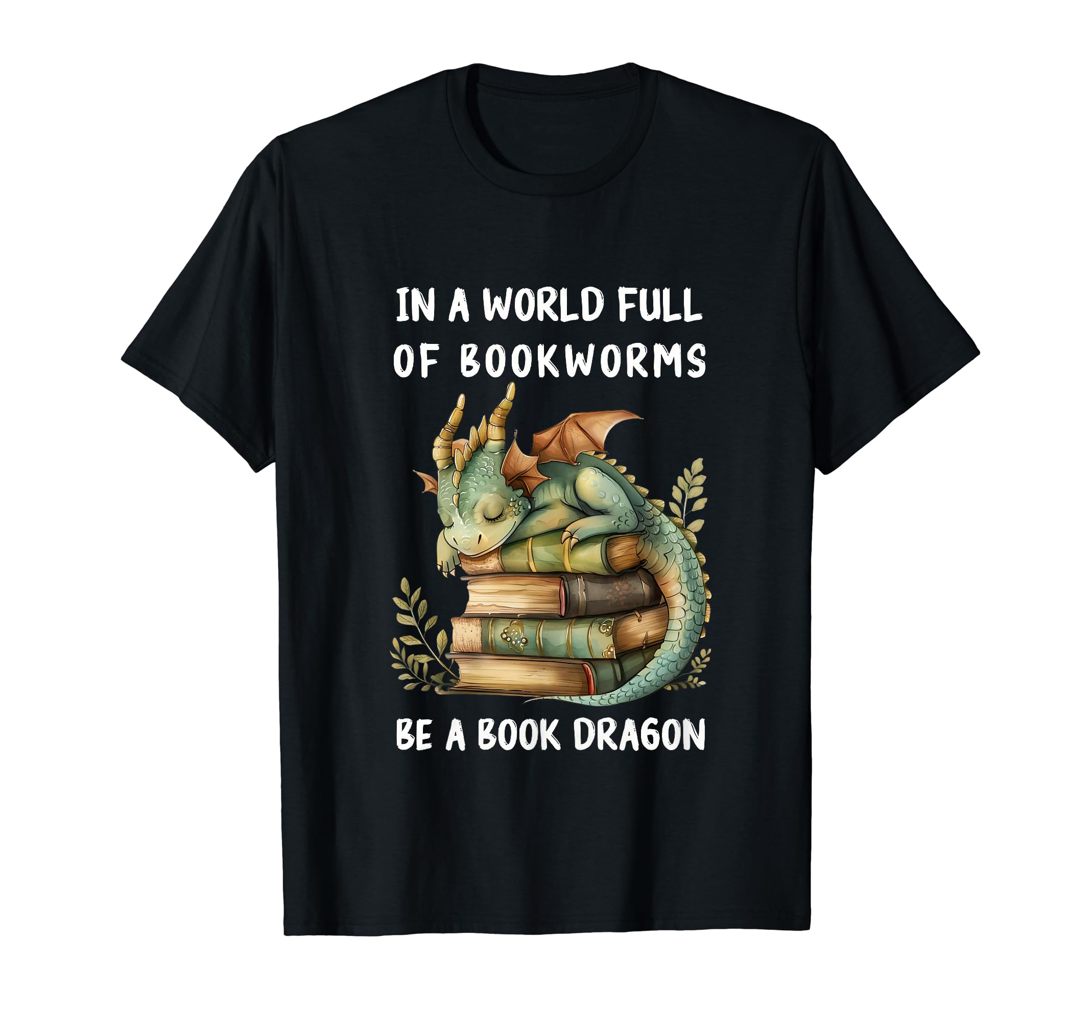 World Full Bookworms Be Book Dragon Book T-Shirt - Graphic Print Unisex - T-Shirt, Sweatshirt, Hoodie