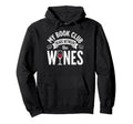 My Book Club Reads Between Wines Drinking Hoodie - Trendy Graphic Unisex - T-Shirt, Sweatshirt, Hoodie
