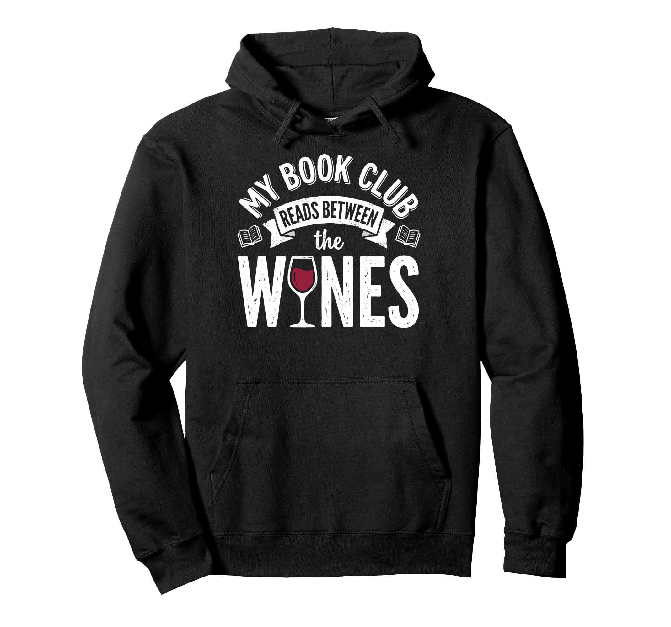 My Book Club Reads Between Wines Drinking Hoodie - Trendy Graphic Unisex - T-Shirt, Sweatshirt, Hoodie