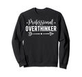Professional Overthinker Self Sweatshirt - Aesthetic Graphic Men Women - T-Shirt, Sweatshirt, Hoodie
