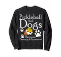 Pickleball And Dogs Because Therapy Sweatshirt - Graphic Print for Adults - T-Shirt, Sweatshirt, Hoodie