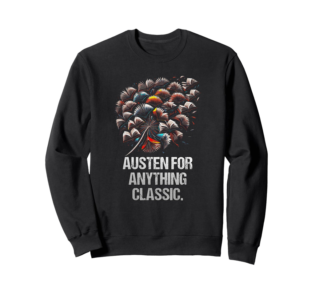 Austen Anything Funny Bookworm Sweatshirt - Streetwear Style Men Women - T-Shirt, Sweatshirt, Hoodie