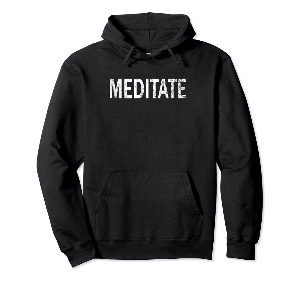 Meditate Distressed Mindfulness Hoodie - Fun Novelty Design Men Women - T-Shirt, Sweatshirt, Hoodie