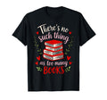 Theres No Such Thing As Too Many Books T-Shirt - Streetwear Style Unisex - T-Shirt, Sweatshirt, Hoodie
