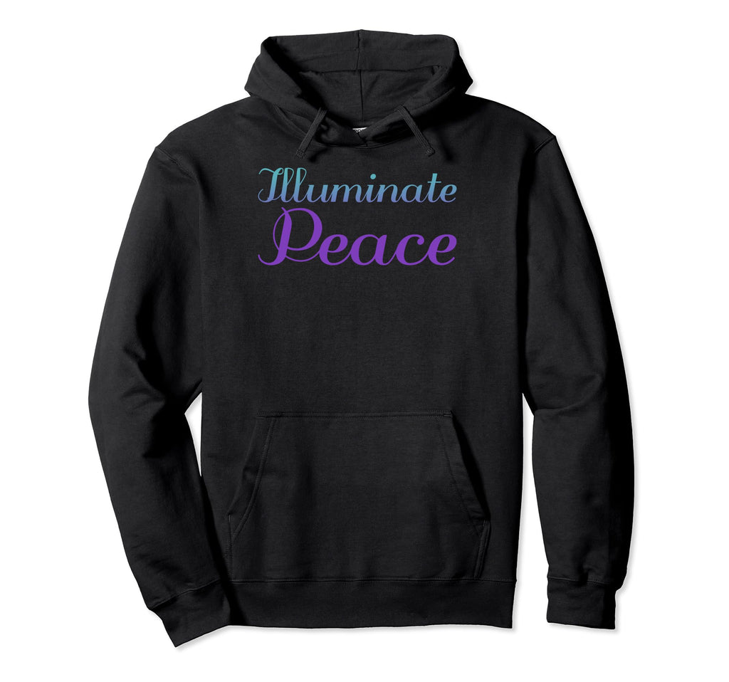 Illuminate Peace Mental Health Awareness Hoodie - Graphic Print Men Women - T-Shirt, Sweatshirt, Hoodie