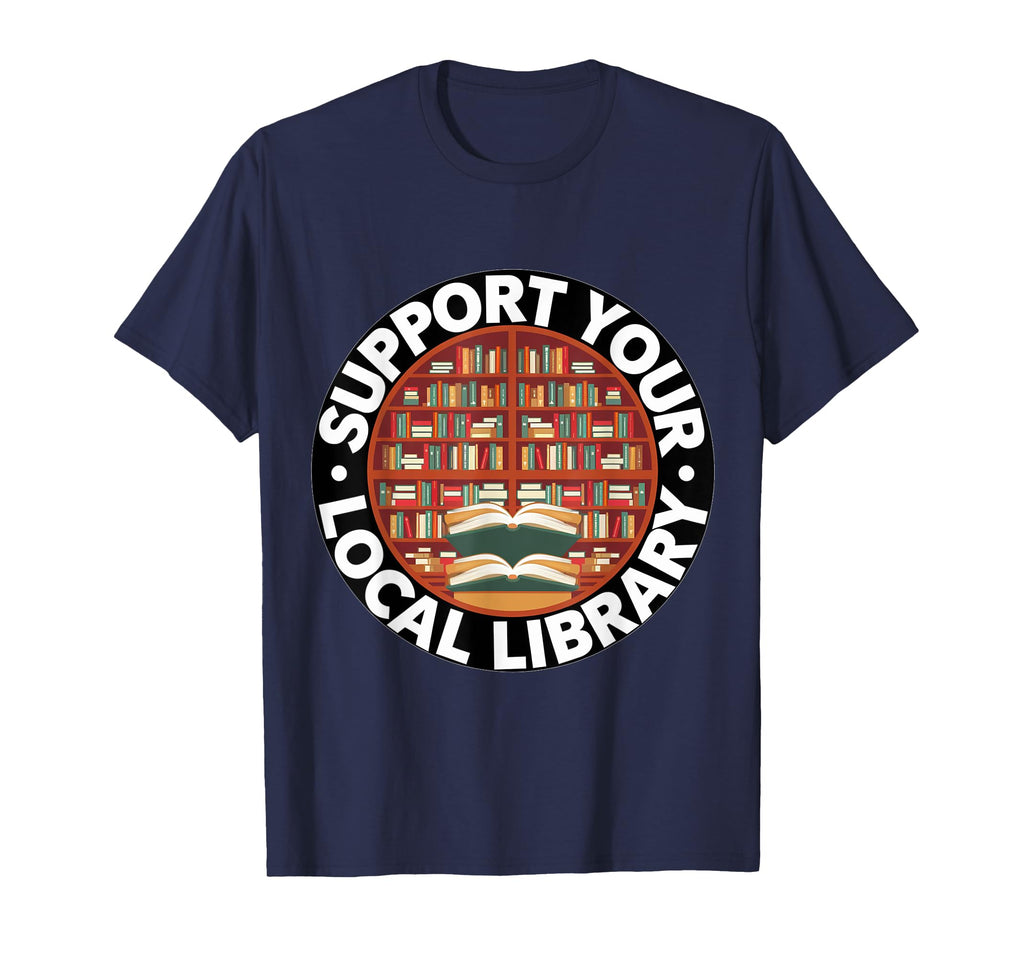 Support Your Local Library Librarian T-Shirt - Minimalist Print Men Women - T-Shirt, Sweatshirt, Hoodie