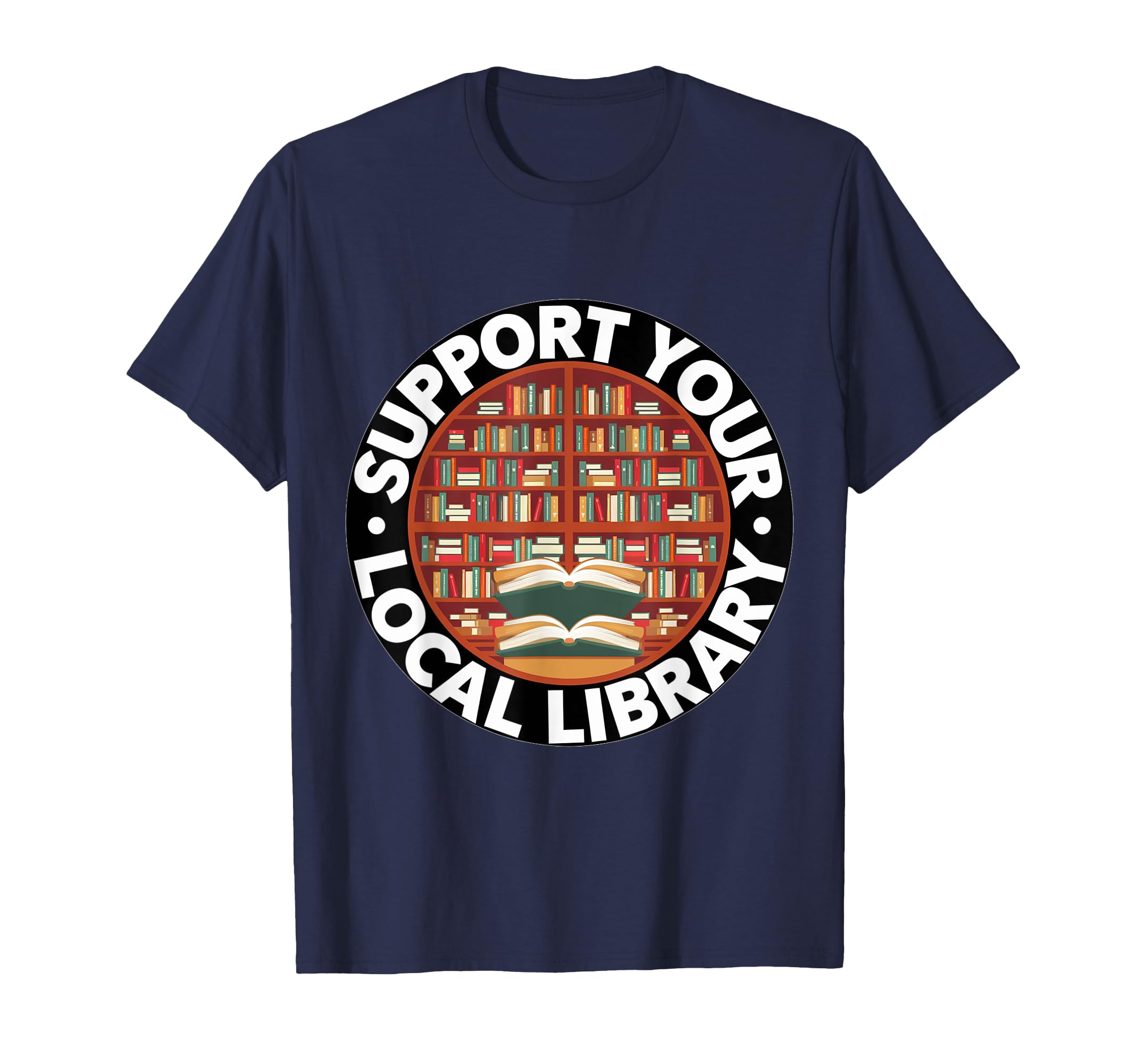 Support Your Local Library Librarian T-Shirt - Minimalist Print Men Women - T-Shirt, Sweatshirt, Hoodie
