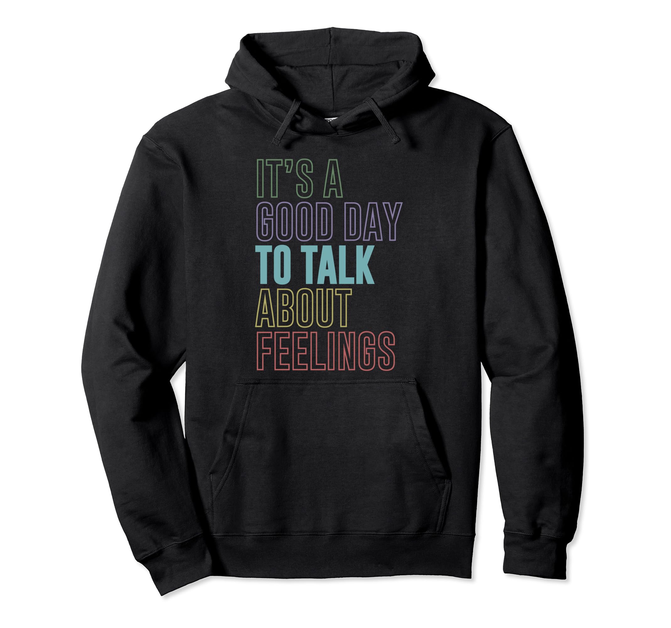 Its Good Day To Talk About Feelings Hoodie - Fun Novelty Design Unisex - T-Shirt, Sweatshirt, Hoodie