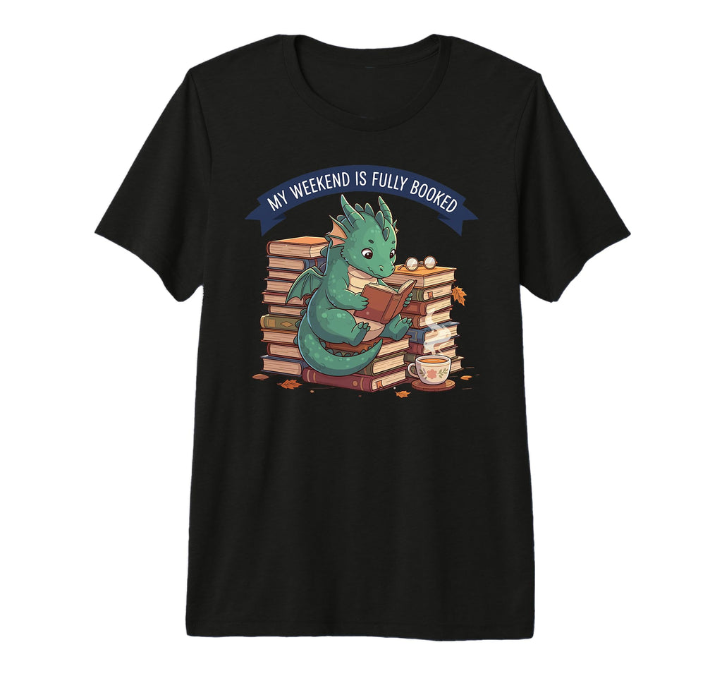 My Weekend Is Fully Booked Dragon T-Shirt - Unique Graphic Men Women - T-Shirt, Sweatshirt, Hoodie