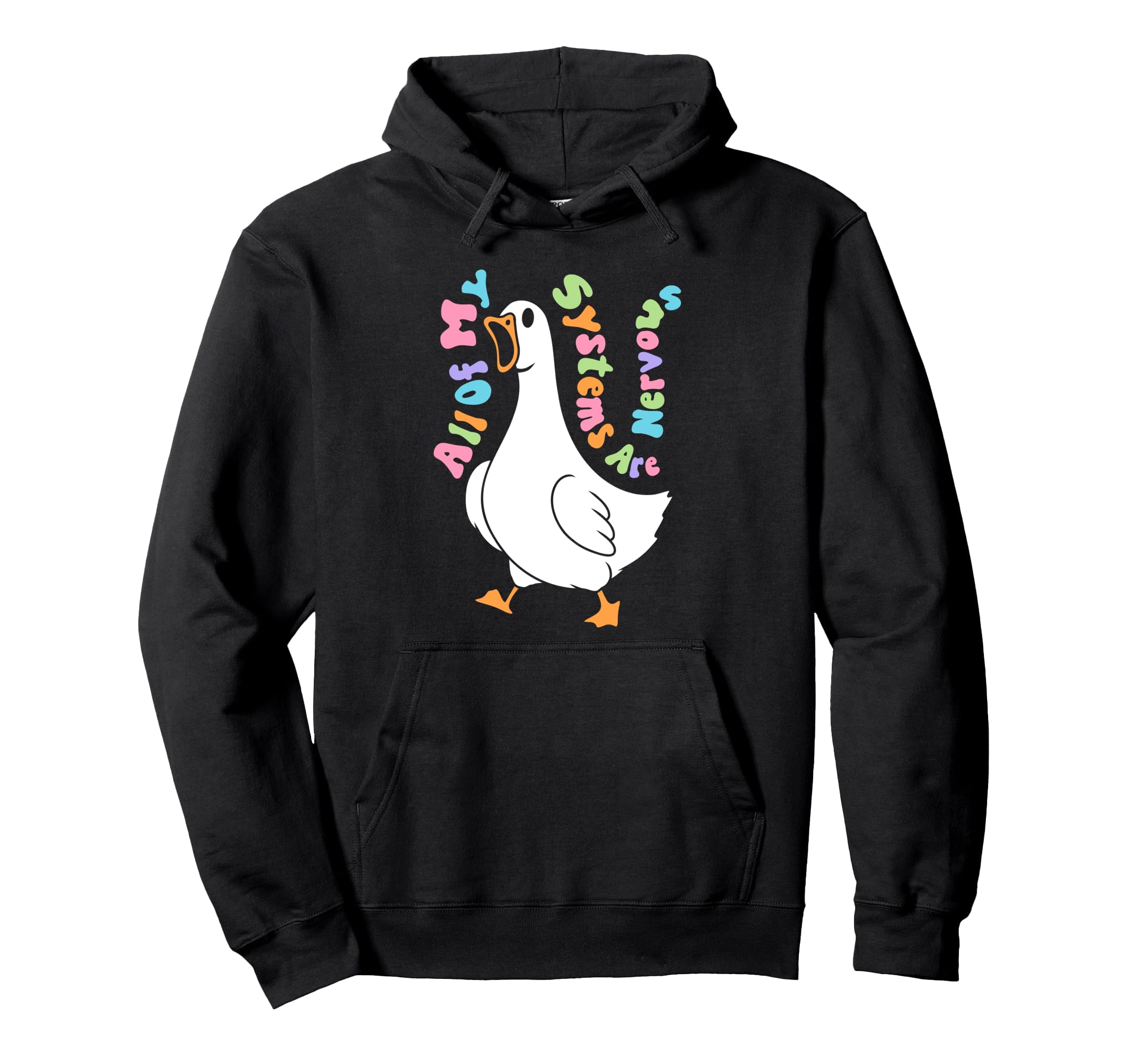 All My Systems Are Nervous Goose Hoodie - Aesthetic Graphic for Adults - T-Shirt, Sweatshirt, Hoodie