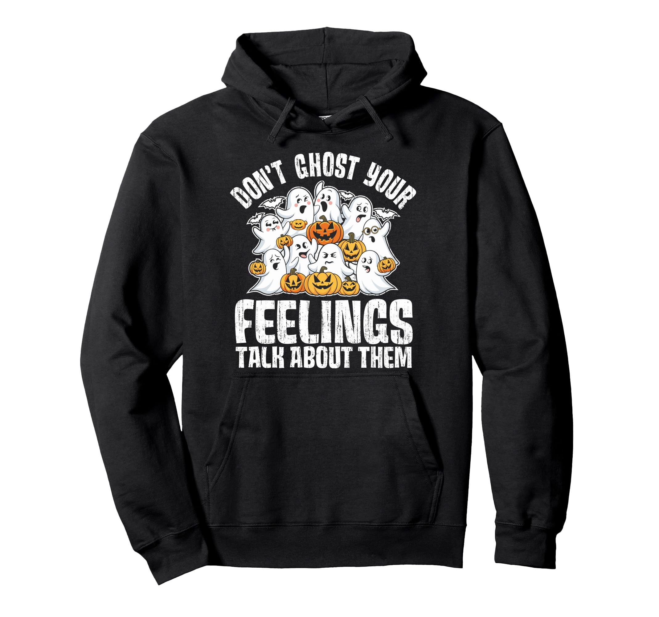 Dont Ghost Your Feelings Talk About Hoodie - Fun Novelty Design for Adults - T-Shirt, Sweatshirt, Hoodie