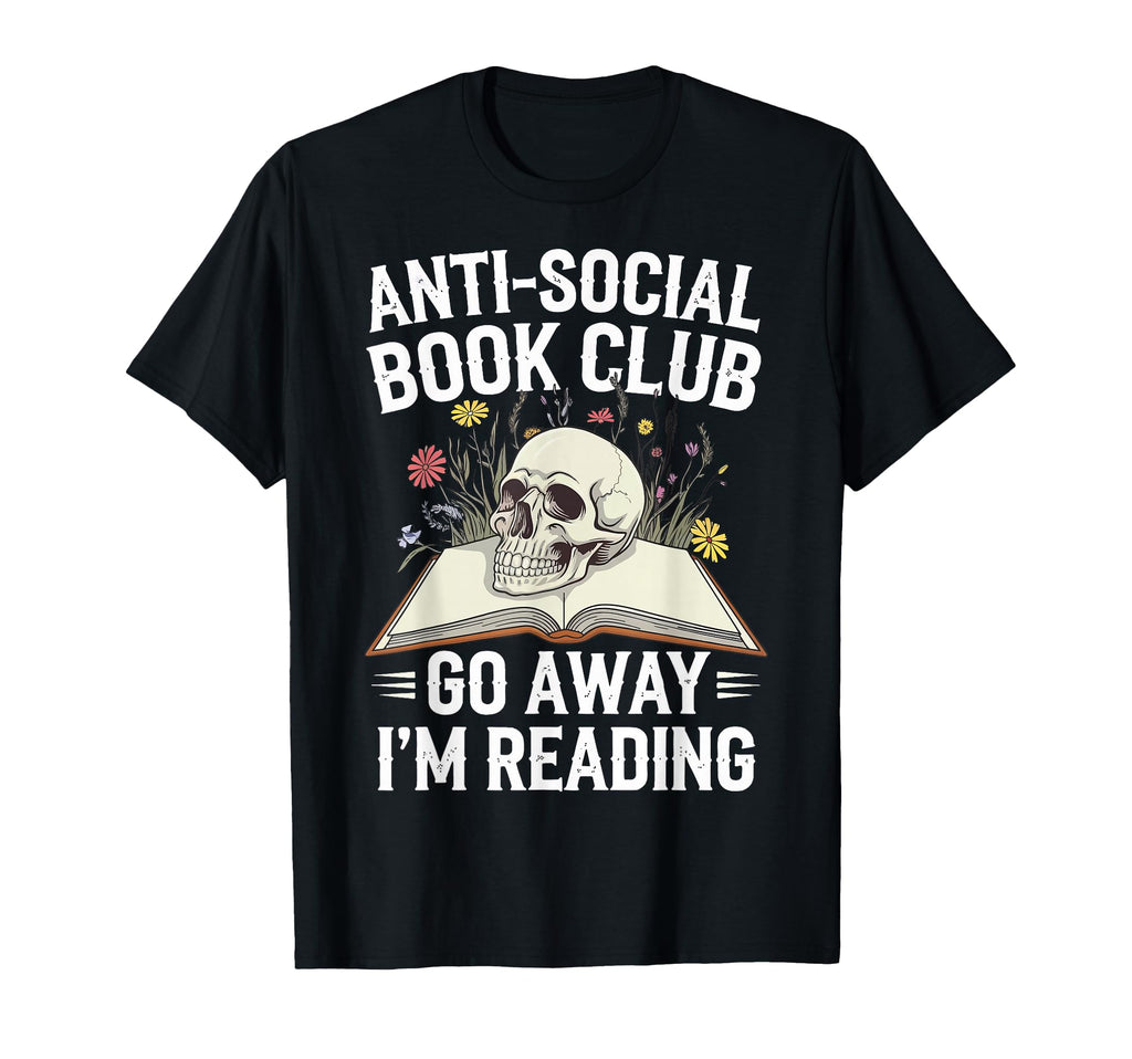Anti Social Book Club Go Away Im T-Shirt - Custom Art Print for Adults - T-Shirt, Sweatshirt, Hoodie