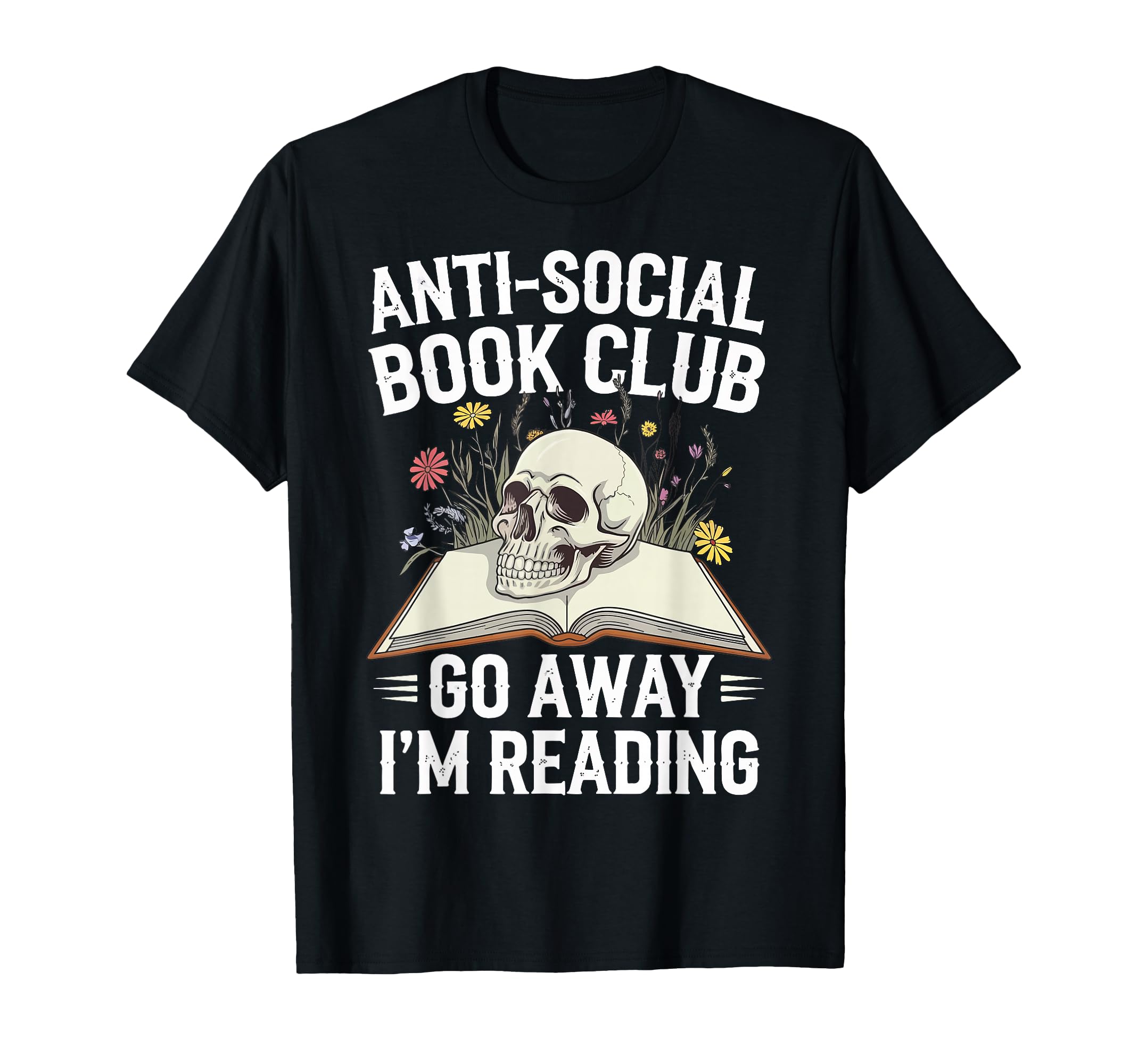 Anti Social Book Club Go Away Im T-Shirt - Custom Art Print for Adults - T-Shirt, Sweatshirt, Hoodie