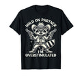 Hold Partner Im Overstimulated Cowboy T-Shirt - Streetwear Style Men Women - T-Shirt, Sweatshirt, Hoodie