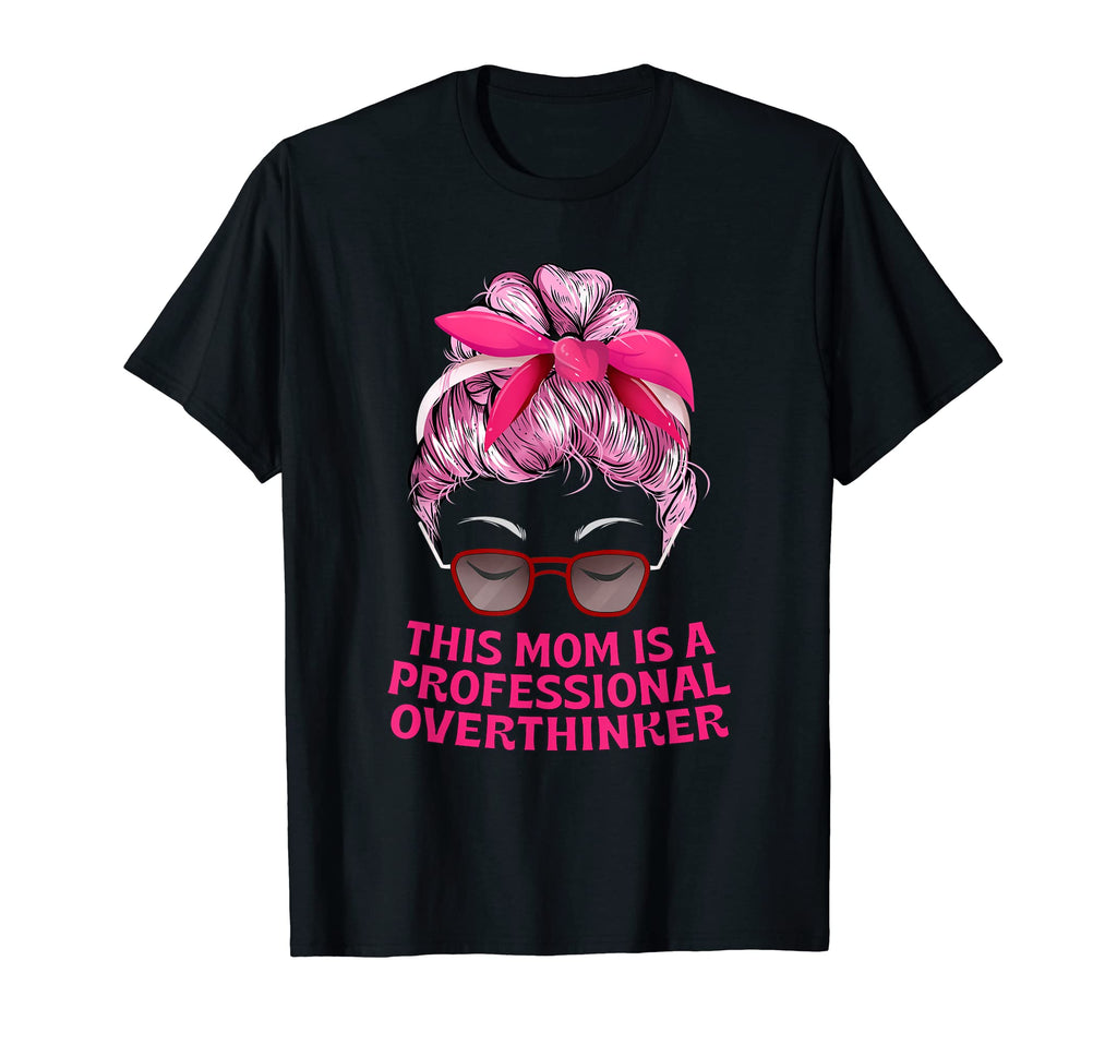 Professional Overthinker Mom Hobby T-Shirt - Aesthetic Graphic for Adults - T-Shirt, Sweatshirt, Hoodie