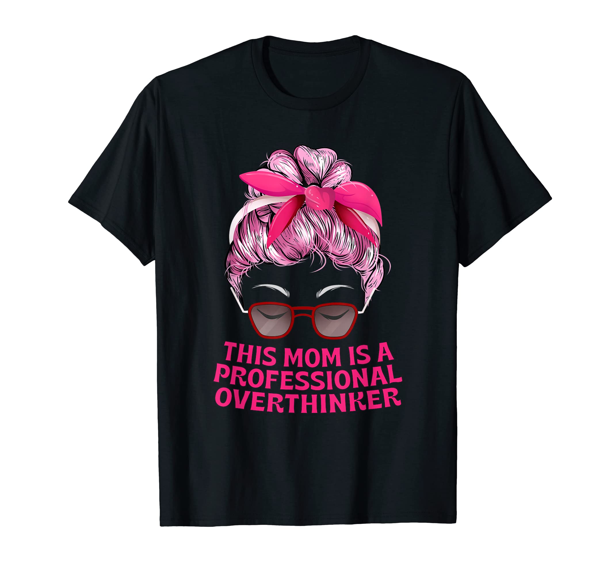 Professional Overthinker Mom Hobby T-Shirt - Aesthetic Graphic for Adults - T-Shirt, Sweatshirt, Hoodie