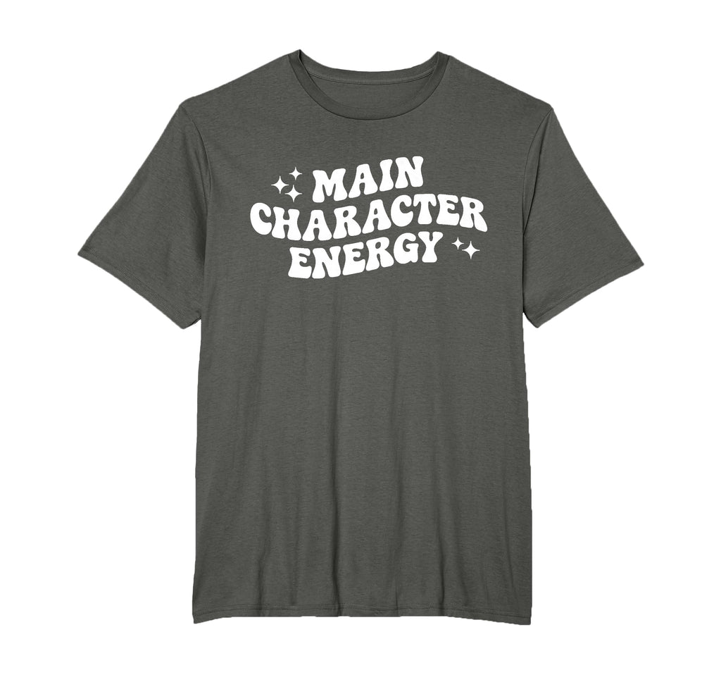 Main Character Energy Funny T-Shirt - Streetwear Style Men Women - T-Shirt, Sweatshirt, Hoodie
