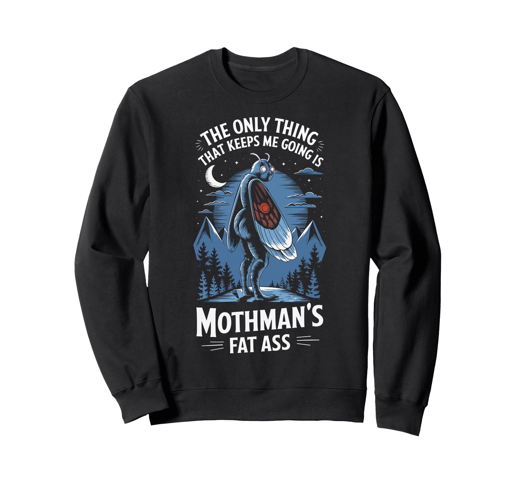 Only Thing That Keeps Me Going Sweatshirt - Fun Novelty Design Men Women - T-Shirt, Sweatshirt, Hoodie