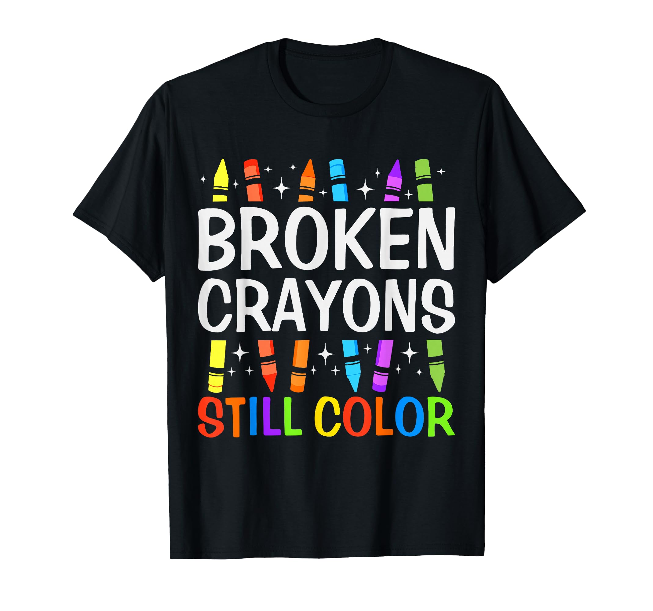Broken Crayons Still Color Mental T-Shirt - Casual Everyday Wear Unisex - T-Shirt, Sweatshirt, Hoodie