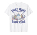 Tired Moms Book Club Chaos And T-Shirt - Streetwear Style for Adults - T-Shirt, Sweatshirt, Hoodie