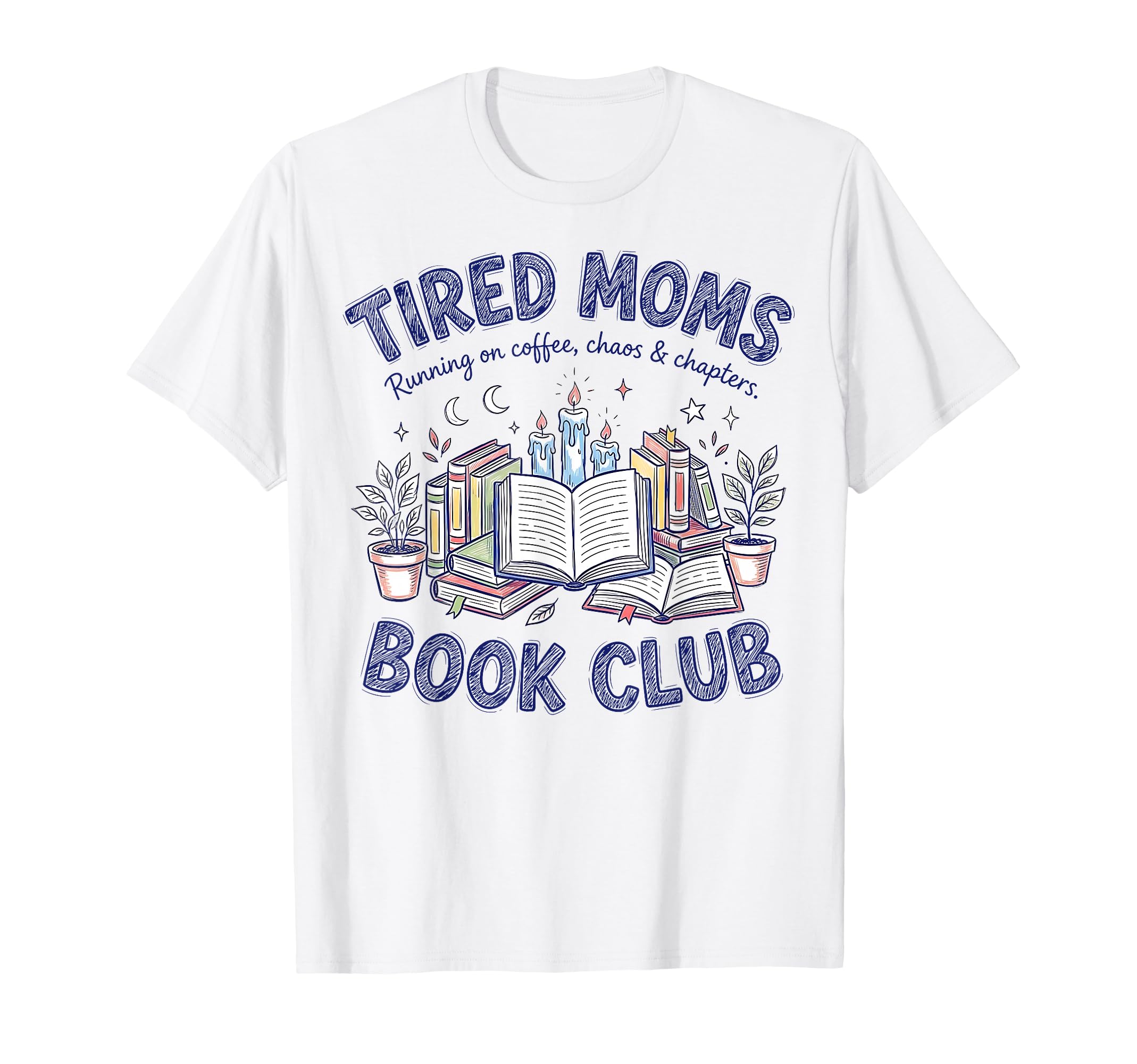 Tired Moms Book Club Chaos And T-Shirt - Streetwear Style for Adults - T-Shirt, Sweatshirt, Hoodie