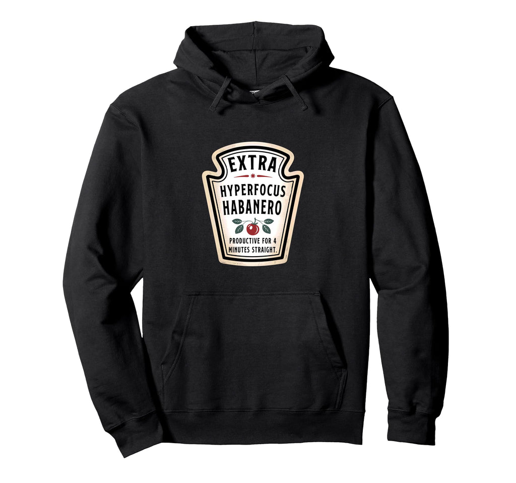 Hyperfocus Habanero Overthinker Adhd Ketchup Hoodie - Trendy Graphic Unisex - T-Shirt, Sweatshirt, Hoodie