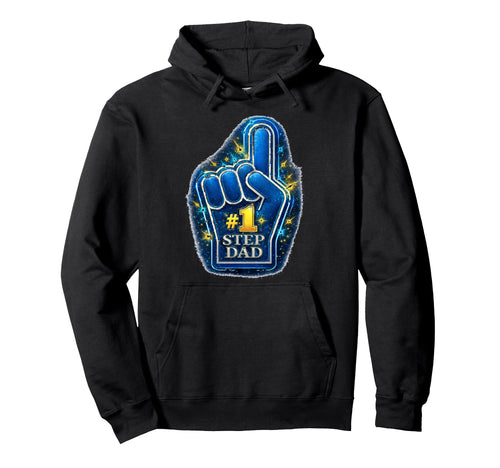 1 Step Dad Foam Finger Statement Hoodie - Unique Graphic Unisex - T-Shirt, Sweatshirt, Hoodie