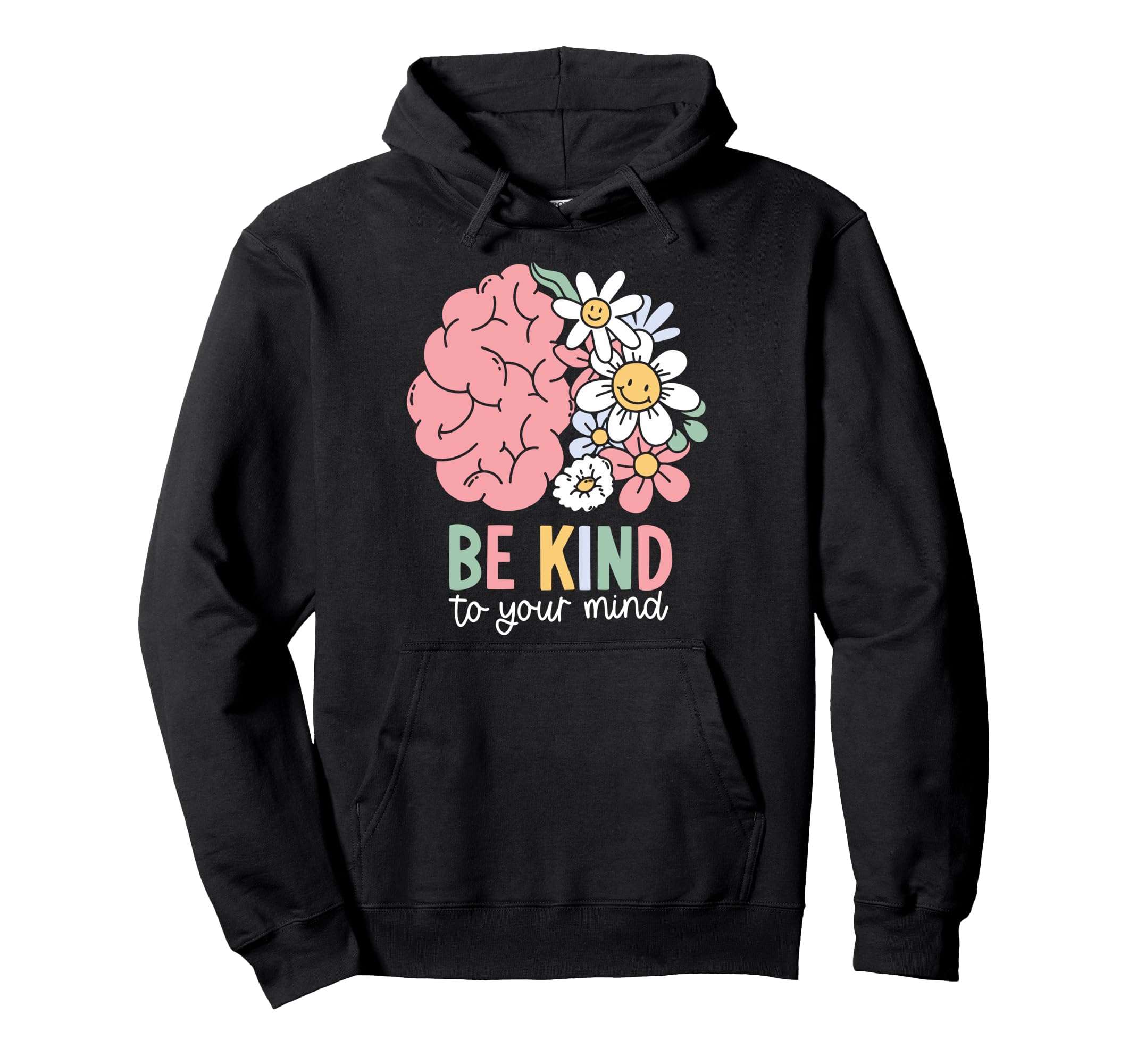 Be Kind To Your Mind Mental Health Hoodie - Casual Everyday Wear Unisex - T-Shirt, Sweatshirt, Hoodie