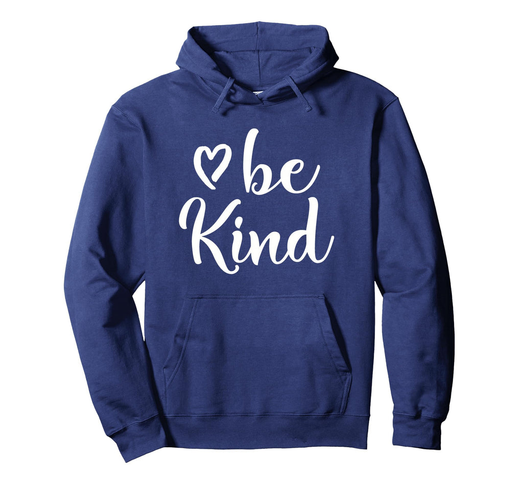 Inspirational Be Kind Positive Motivational Hoodie - Novelty Apparel Unisex - T-Shirt, Sweatshirt, Hoodie