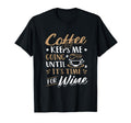 Coffee Keeps Me Going Until Its T-Shirt - Casual Everyday Wear Men Women - T-Shirt, Sweatshirt, Hoodie