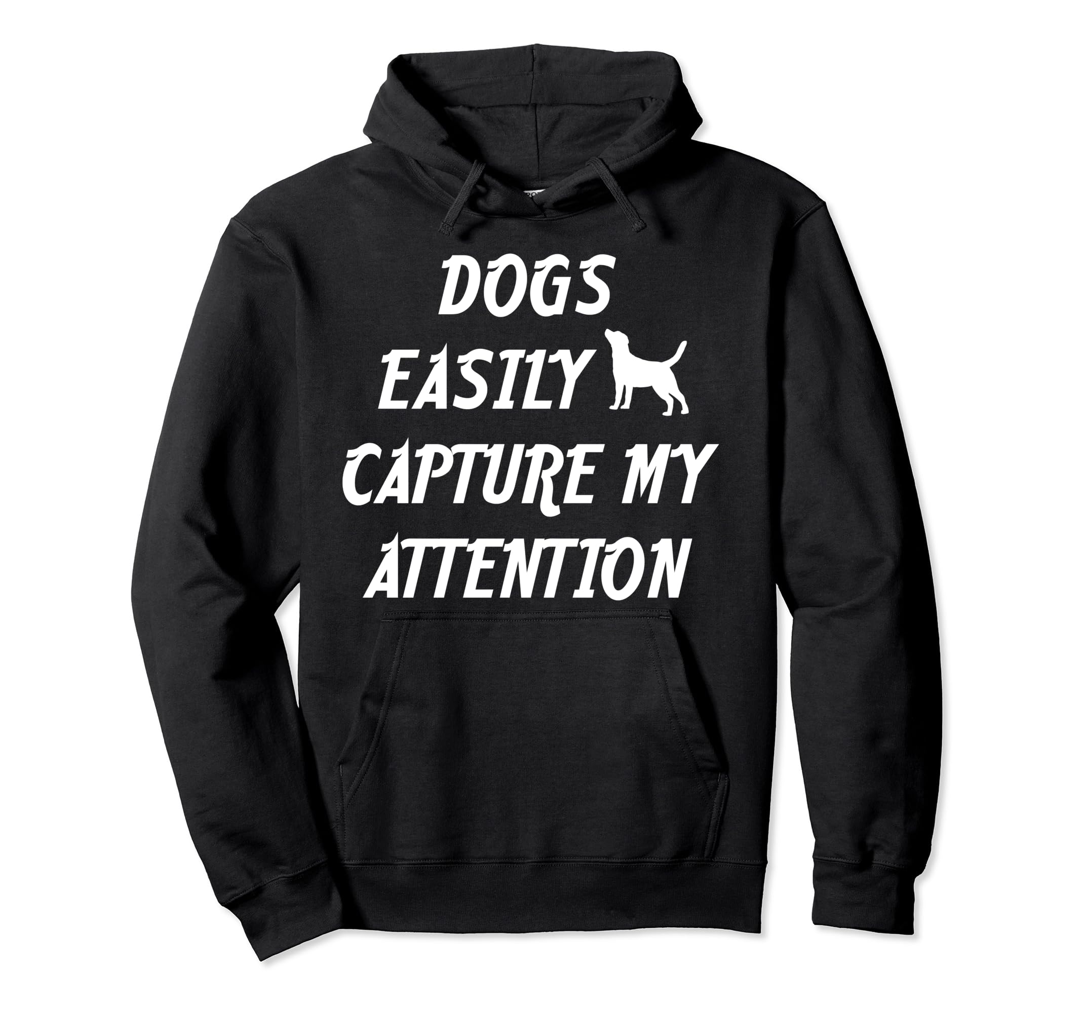 Dogs Easily Capture My Attention Pet Hoodie - Trendy Graphic for Adults - T-Shirt, Sweatshirt, Hoodie