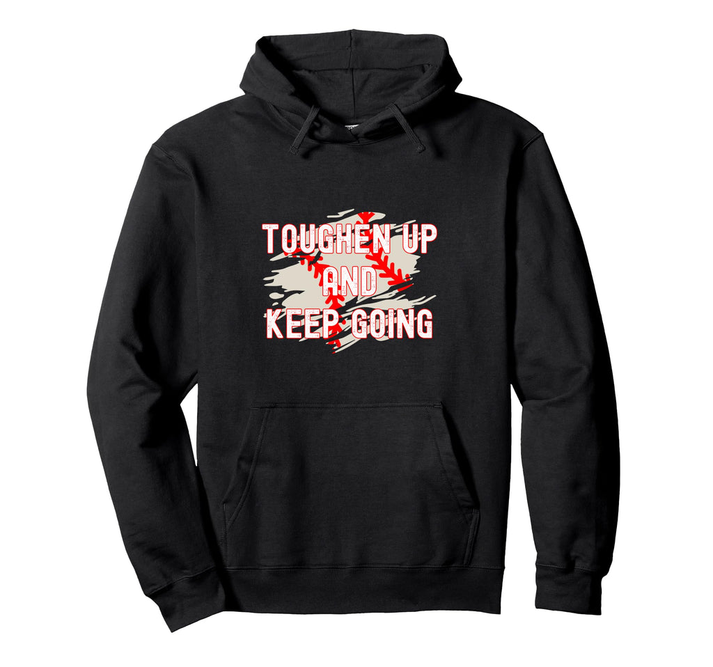 Toughen Up Keep Going Funny Sports Rough Hoodie - Aesthetic Graphic Unisex - T-Shirt, Sweatshirt, Hoodie