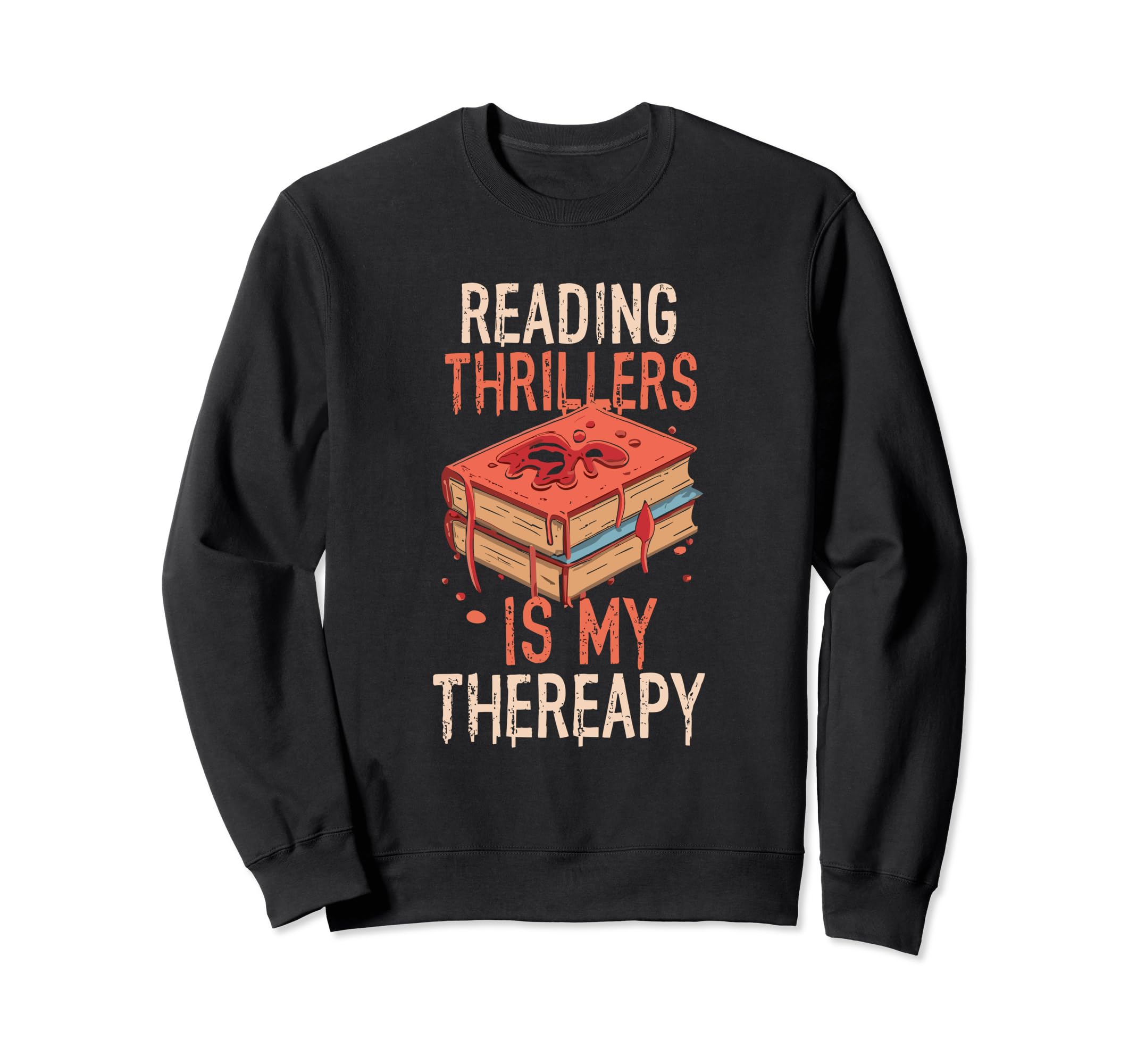 Reading Thrillers Is My Therapy Sweatshirt - Minimalist Print for Adults - T-Shirt, Sweatshirt, Hoodie