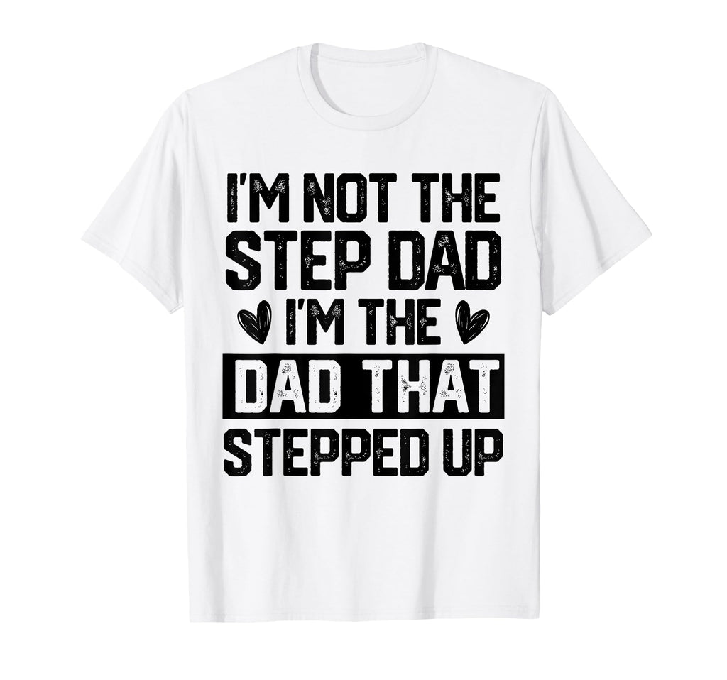 Step Up Dad Father Worlds Best T-Shirt - Custom Art Print Men Women - T-Shirt, Sweatshirt, Hoodie
