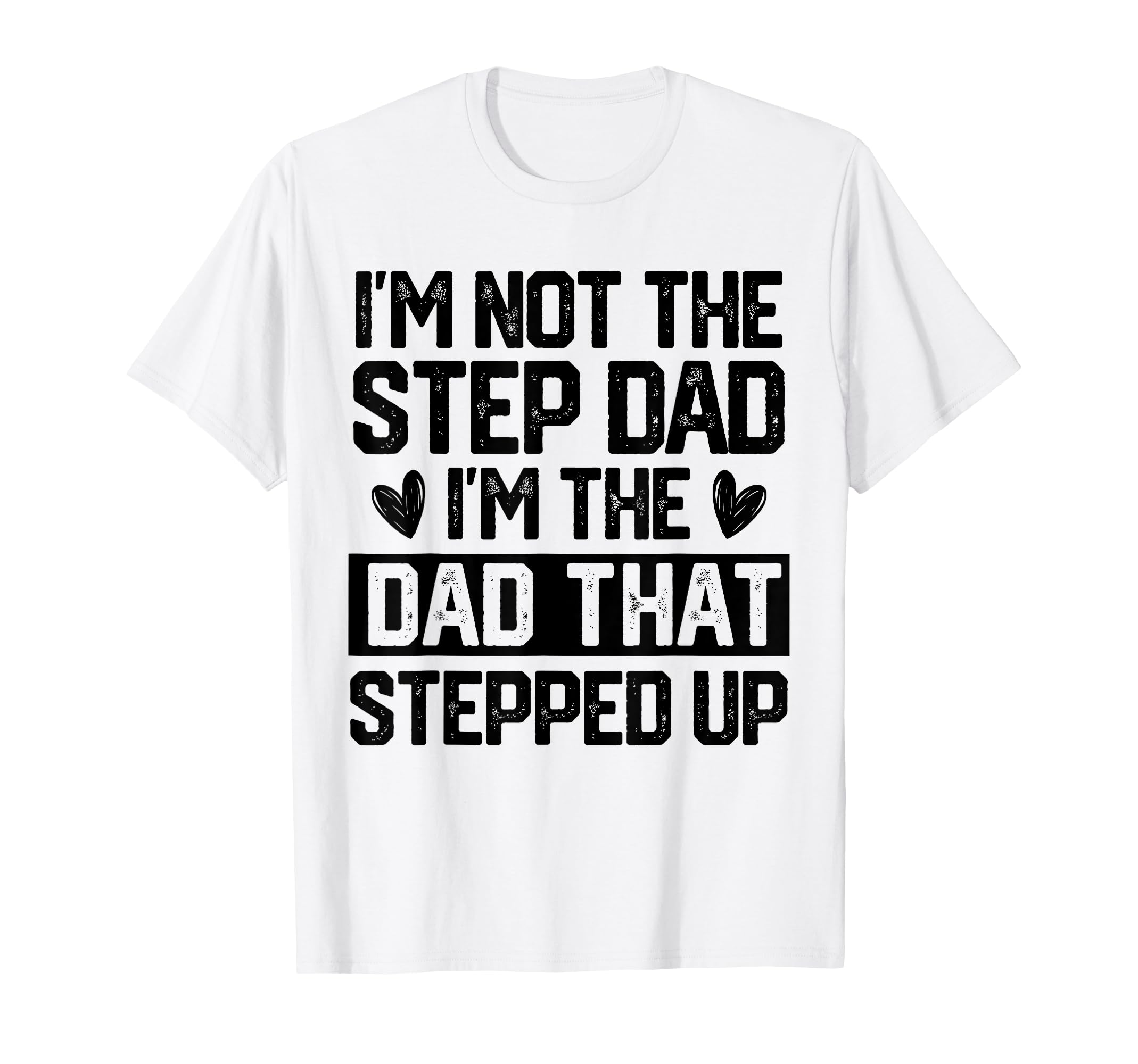 Step Up Dad Father Worlds Best T-Shirt - Custom Art Print Men Women - T-Shirt, Sweatshirt, Hoodie