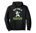 Self Care Is How You Take Your Power Back Hoodie - Streetwear Style Unisex - T-Shirt, Sweatshirt, Hoodie