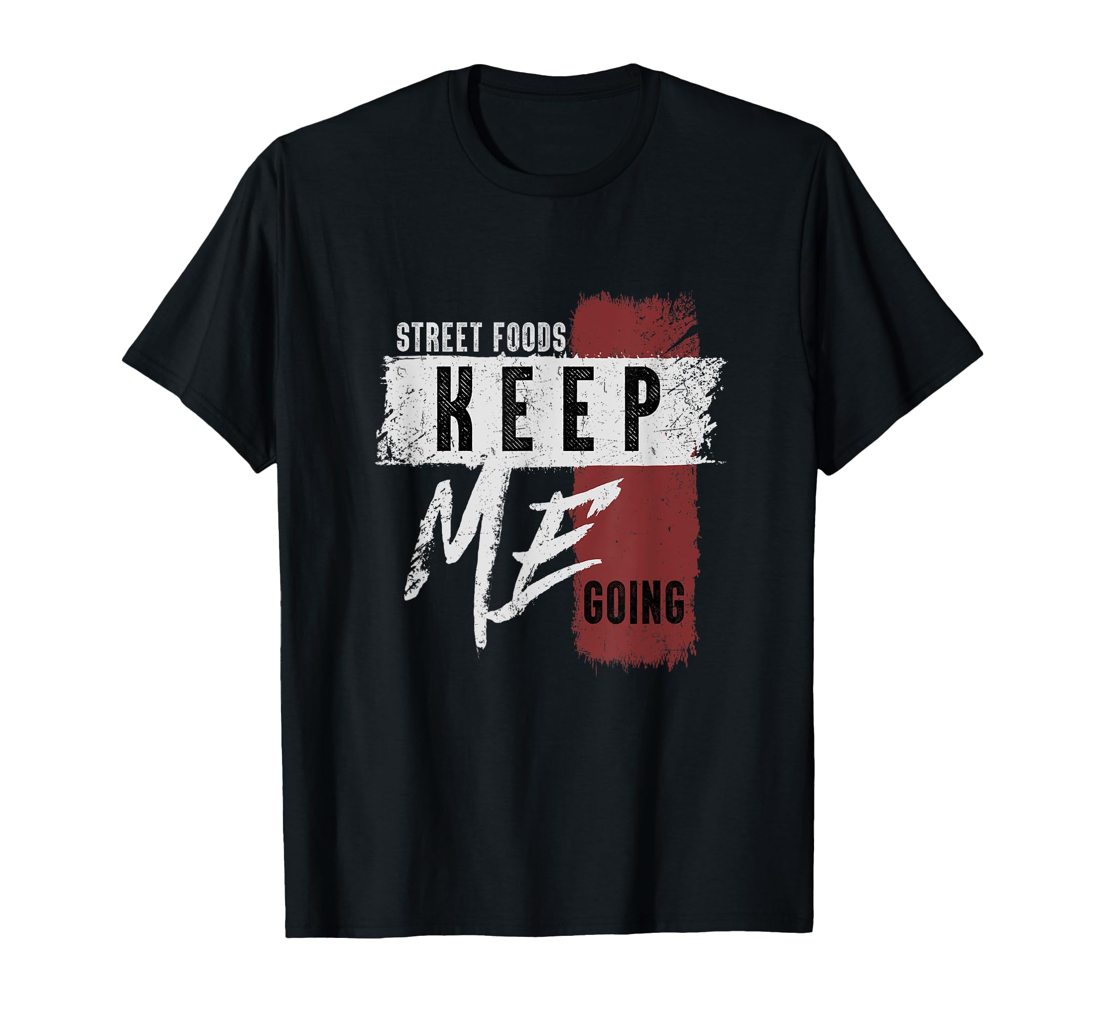 Funny Food Street Foods Keep Me Going T-Shirt - Trendy Graphic Unisex - T-Shirt, Sweatshirt, Hoodie