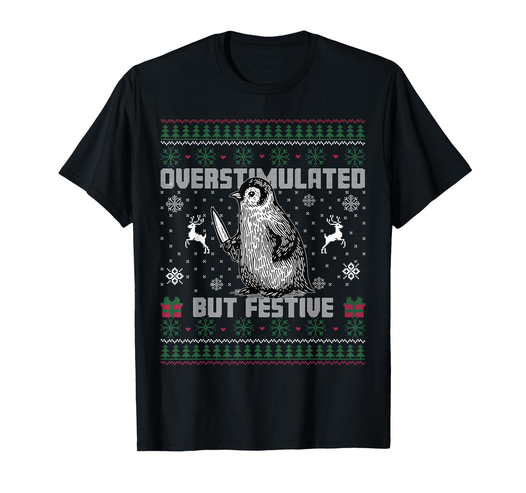 Penguin Overstimulated But Festive Ugly T-Shirt - Unique Graphic Unisex - T-Shirt, Sweatshirt, Hoodie