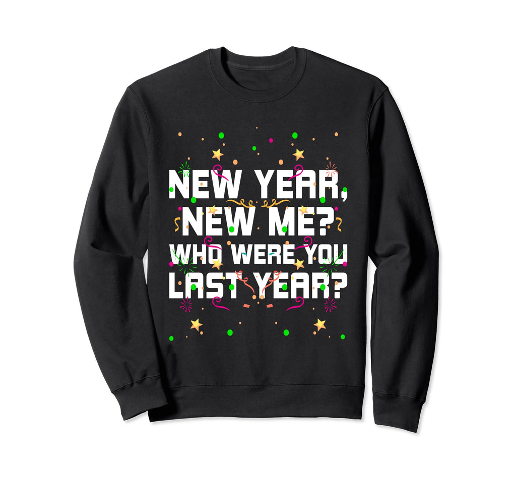 Happy New Me Year Funny Self Love Sweatshirt - Trendy Graphic Men Women - T-Shirt, Sweatshirt, Hoodie