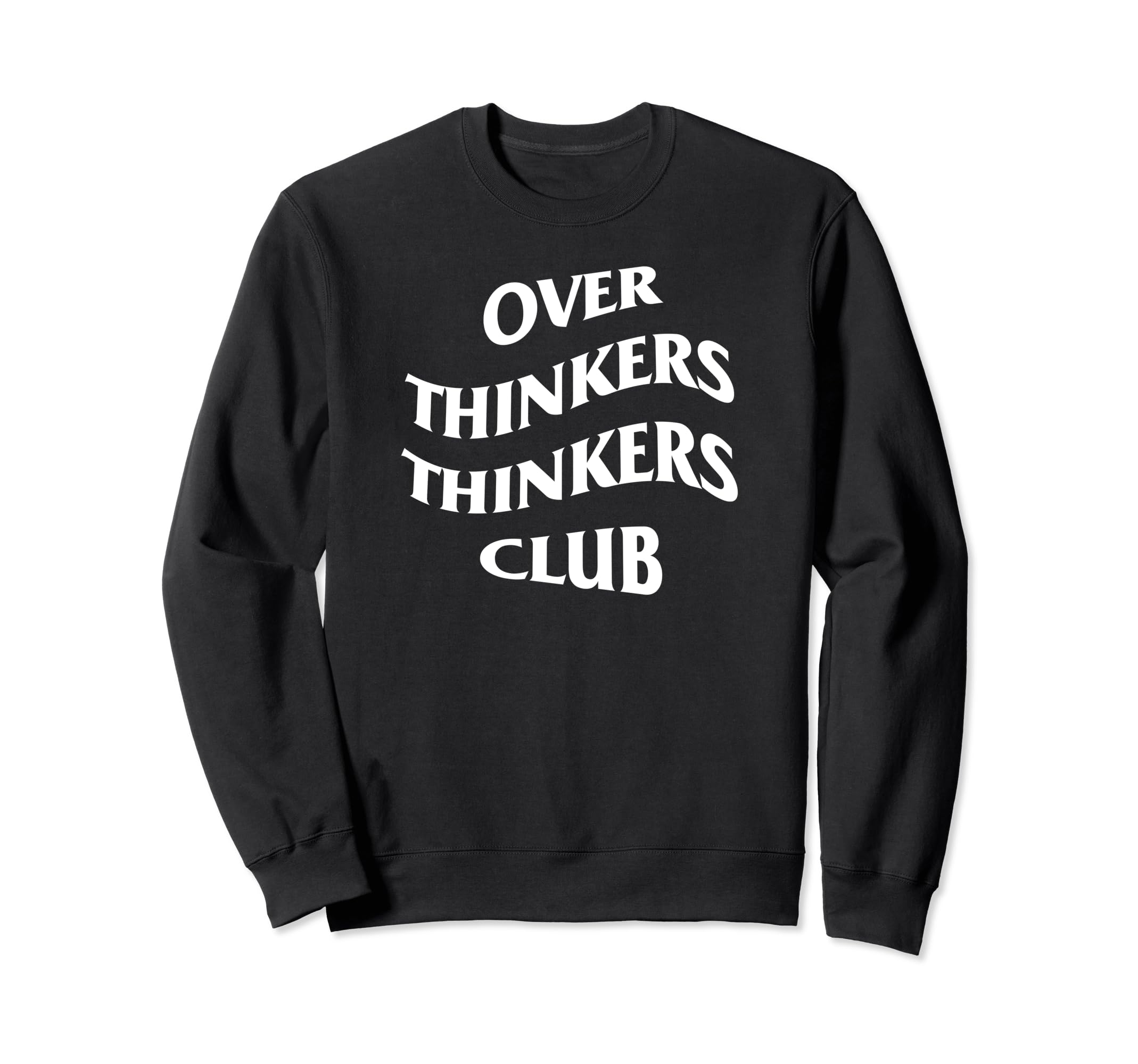 Over Thinkers Thinkers Club Sweatshirt - Casual Everyday Wear for Adults - T-Shirt, Sweatshirt, Hoodie
