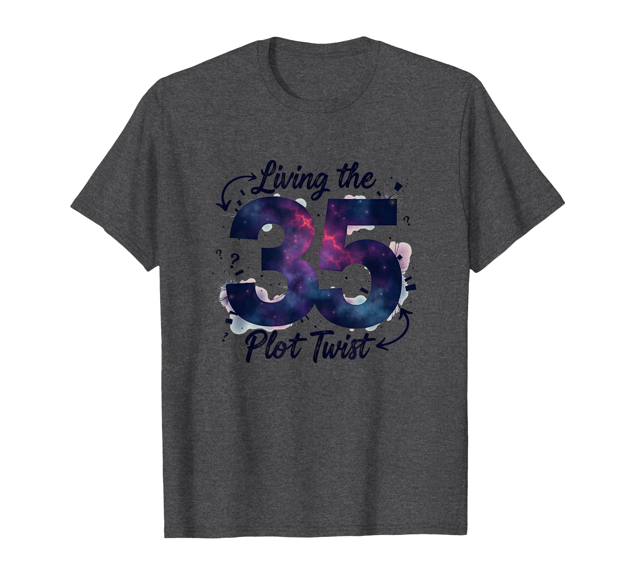 Birthday Gift 35 Living Plot Twist T-Shirt - Casual Everyday Wear Unisex - T-Shirt, Sweatshirt, Hoodie