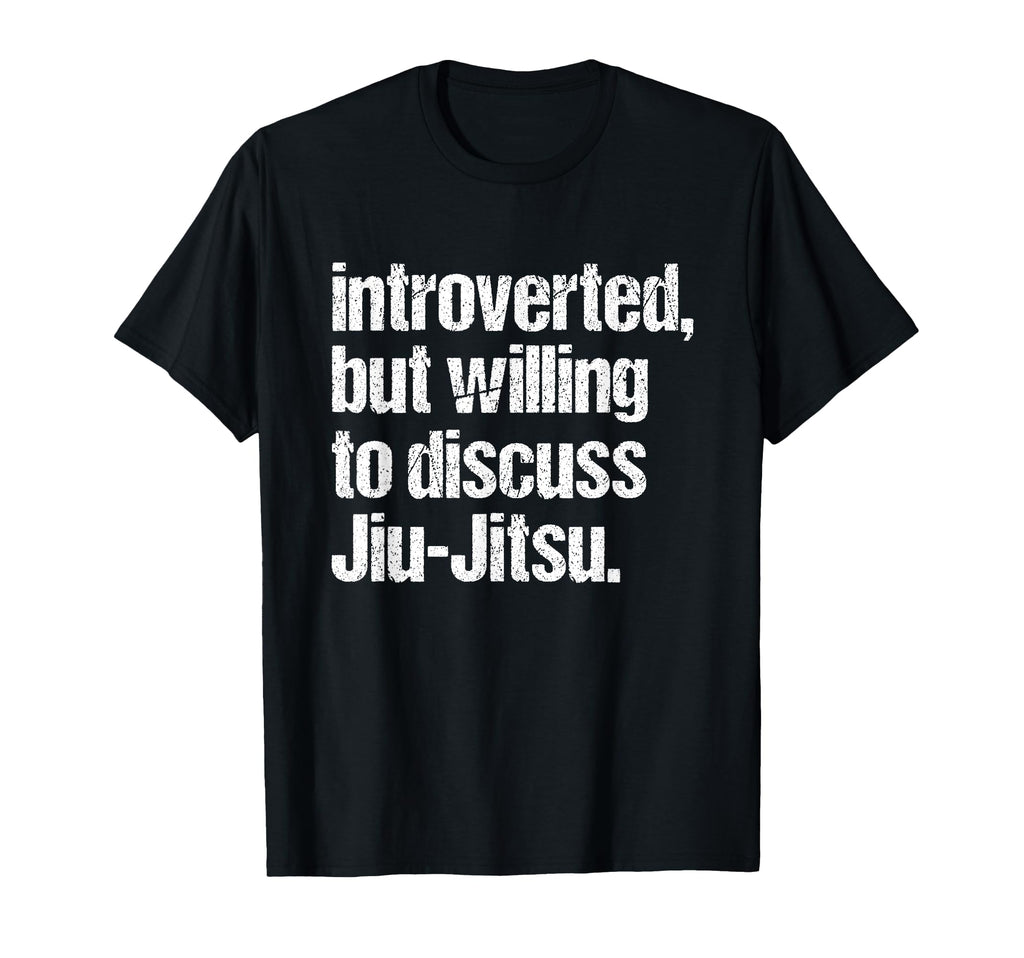 Introverted But Willing To Discuss Jiu T-Shirt - Trendy Graphic Men Women - T-Shirt, Sweatshirt, Hoodie