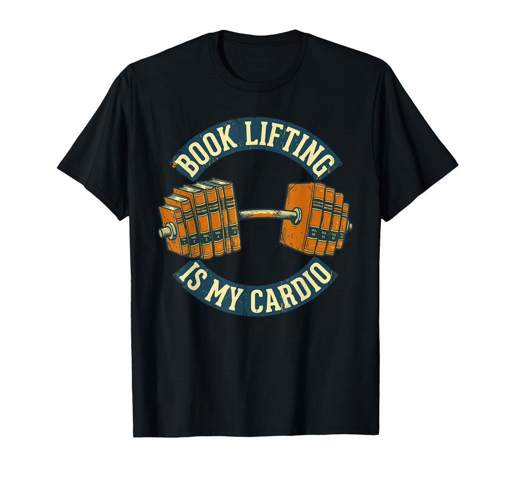 Book Lifting Is My Cardio Gym Reading Is T-Shirt - Novelty Apparel Unisex - T-Shirt, Sweatshirt, Hoodie
