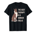 Best Therapy Is Border Collie Funny Dog T-Shirt - Streetwear Style Unisex - T-Shirt, Sweatshirt, Hoodie