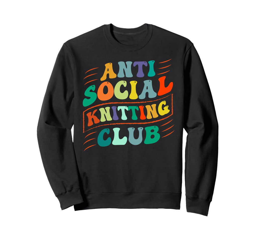 Anti Social Knitting Club Funny Sweatshirt - Streetwear Style for Adults - T-Shirt, Sweatshirt, Hoodie