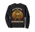 Hold Partner Im Sweatshirt - Casual Everyday Wear for Adults - T-Shirt, Sweatshirt, Hoodie