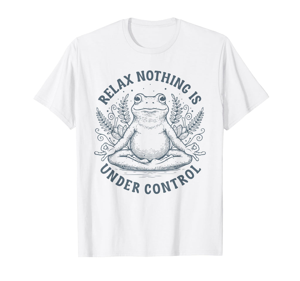 Relax Nothing Is Under Control Funny T-Shirt - Fun Novelty Design Unisex - T-Shirt, Sweatshirt, Hoodie